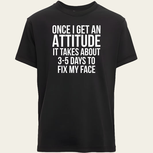 Once I Get An Attitude T-Shirt