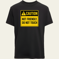 Caution Not Friendly Do Not Touch T-Shirt