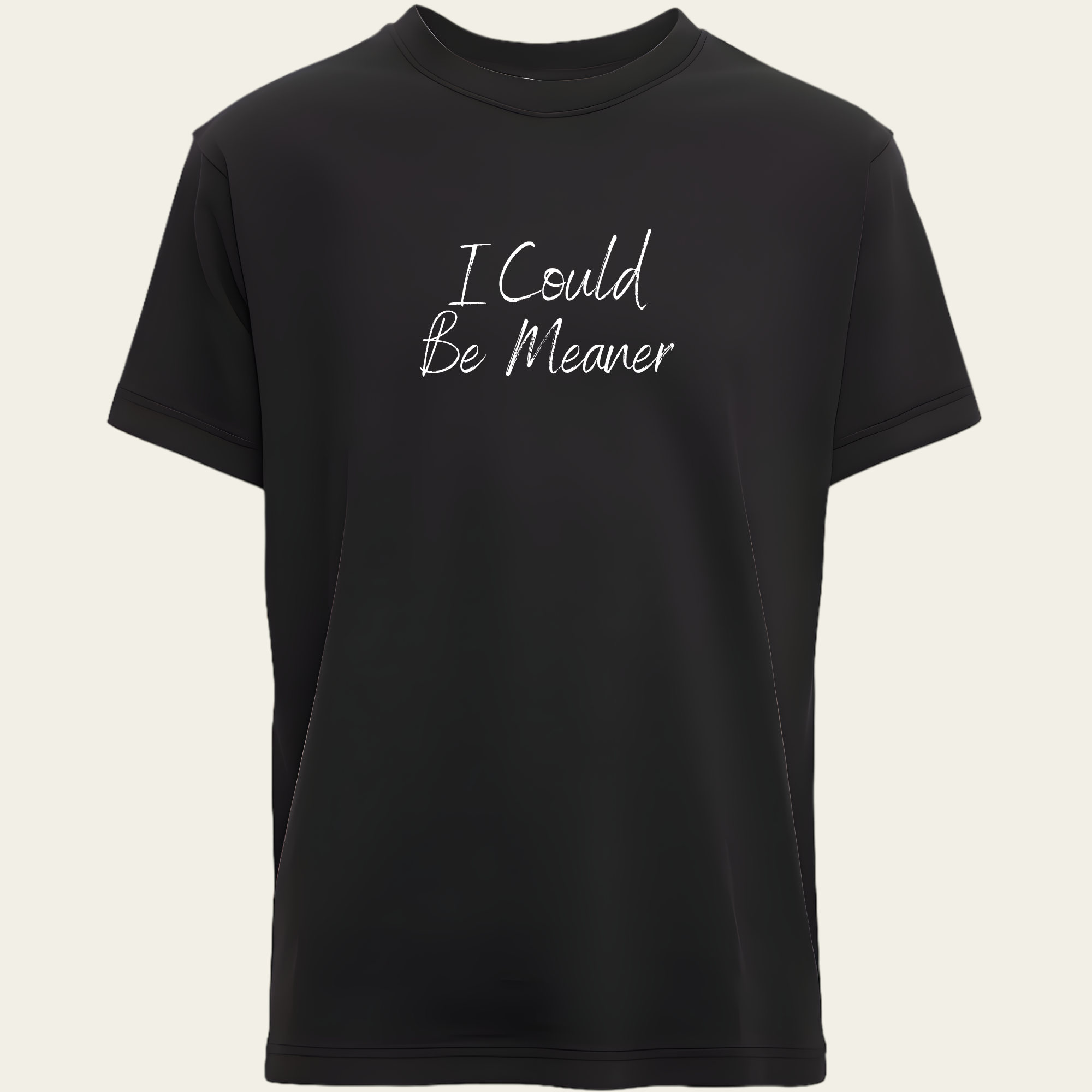 I Could Be Meaner T-Shirt