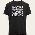 I Don't Trip T-Shirt