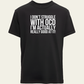 I Don't Struggle With OCD T-Shirt