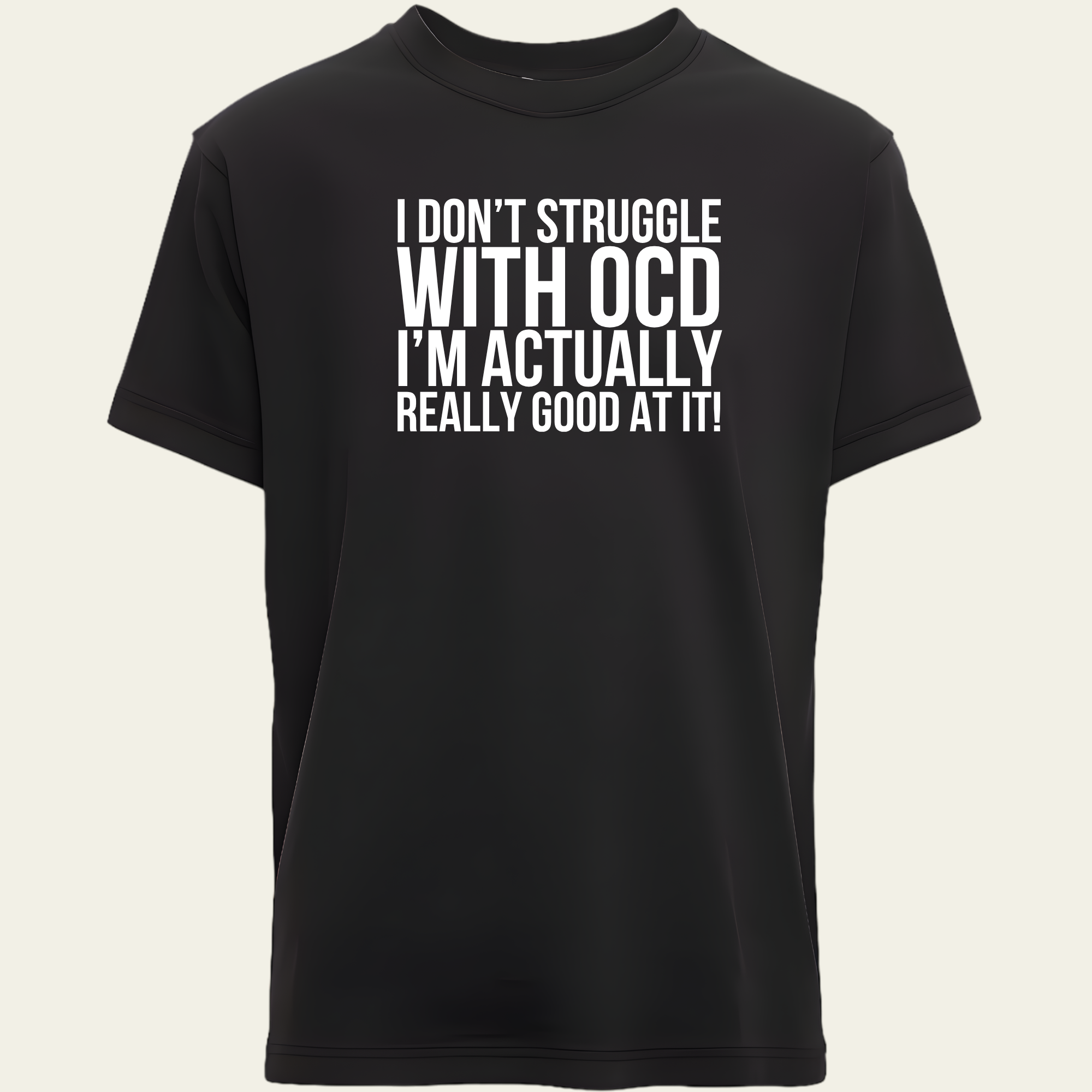 I Don't Struggle With OCD T-Shirt