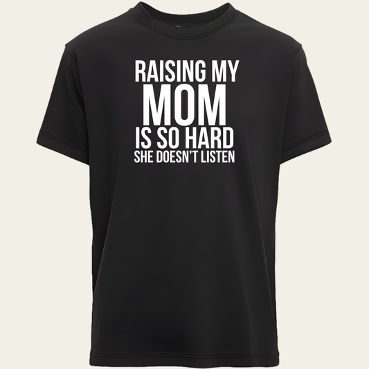 Raising My Mom Is So Hard T-Shirt