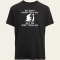 We Don't Know Them All T-Shirt
