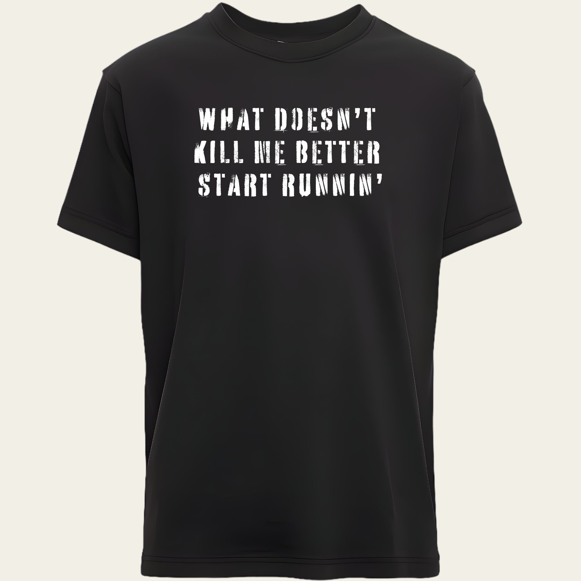 What Doesn't Kill Me T-Shirt